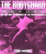 The Bodyguard Manual: Protection Techniques of the Professionals