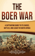 The Boer War: A Captivating Guide to Its Causes, Battles, and Legacy in South Africa