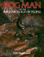 The Bog Man and the Archaeology of People - Brothwell, Don