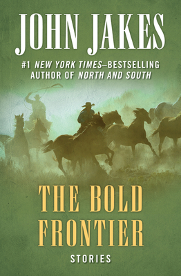 The Bold Frontier: Stories - Jakes, John