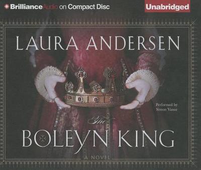 The Boleyn King - Andersen, Laura, and Vance, Simon (Read by)