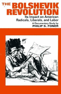 The Bolshevik Revolution: Its Impact on American Radicals, Liberals and Labor