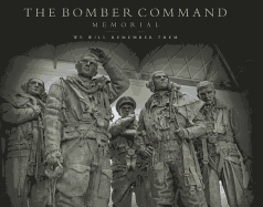 The Bomber Command Memorial: We Will Remember Them