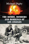 The Bombs, Bombers and Bombings of Los Angeles