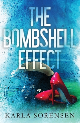 The Bombshell Effect - Sorensen, Karla