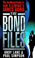 The Bond Files: The Definitive Unofficial Guide to Ian Fleming's James Bond - Lane, Andrew, and Simpson, Paul