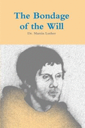 The Bondage of the Will - Morris, Tom