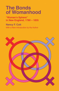 The Bonds of Womanhood: Woman's Sphere in New England, 1780-1835
