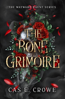 The Bone Grimoire - Crowe, Cas E