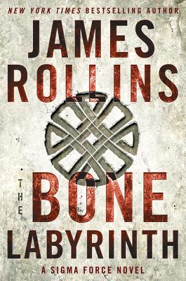 The Bone Labyrinth: A SIGMA Force Novel - Rollins, James