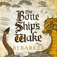 The Bone Ship's Wake: Book 3 of the Tide Child Trilogy