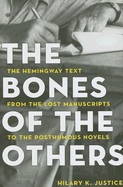 The Bones of the Others: The Hemingway Text from the Lost Manuscripts to the Posthumous Novels