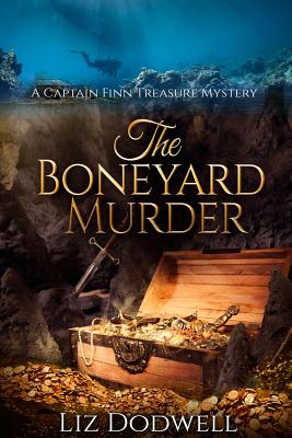 The Boneyard Murder: A Captain Finn Treasure Mystery - Dodwell, Liz