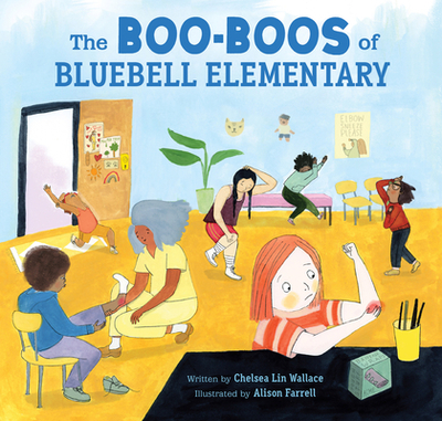 The Boo-Boos of Bluebell Elementary - Wallace, Chelsea Lin, and Farrell, Alison