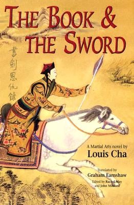 The Book and the Sword: A Martial Arts Novel - Cha, Louis, and Earnshaw, Graham, and May, Rachel, Professor (Editor)