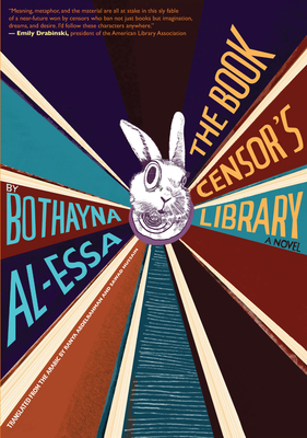 The Book Censor's Library - Al-Essa, Bothayna, and Abdelrahman, Ranya (Translated by), and Hussain, Sawad (Translated by)