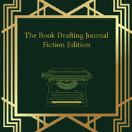 The Book Drafting Journal Fiction Edition