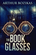 The Book Glasses: Premium Hardcover Edition