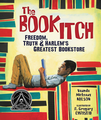 The Book Itch: Freedom, Truth & Harlem's Greatest Bookstore - Nelson, Vaunda Micheaux