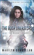 The Book Liberators: The Daughter Warrior