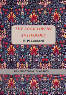 The Book Lovers' Anthology: A Compendium of Writing about Books, Readers and Libraries