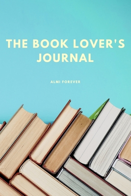 The Book Lover's Journal: Book Review Journal Over 110 Pages/6 x 9 Format - Forever, Almi