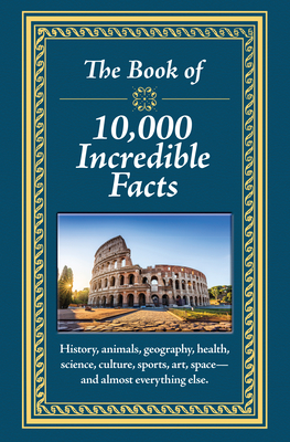 The Book of 10,000 Incredible Facts - Publications International Ltd