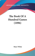 The Book Of A Hundred Games (1896)