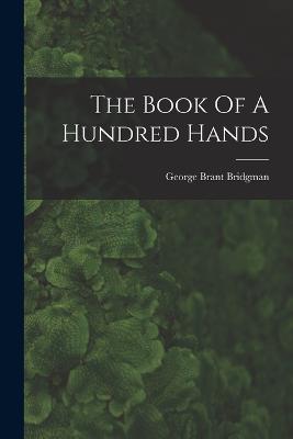The Book Of A Hundred Hands - Bridgman, George Brant