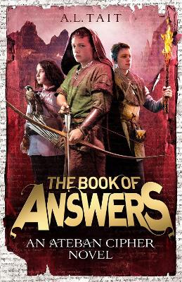 The Book of Answers: The Ateban Cipher Book 2 - from the bestselling author of The Mapmaker Chronicles - Tait, A. L