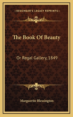 The Book of Beauty: Or Regal Gallery, 1849 - Blessington, Marguerite (Editor)