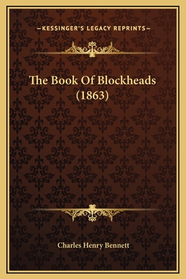 The Book of Blockheads (1863) - Bennett, Charles Henry