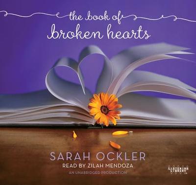 The Book of Broken Hearts - Ockler, Sarah, and Mendoza, Zilah (Read by)