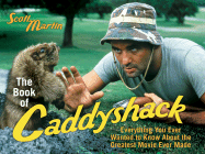 The Book of Caddyshack: Everything You Ever Wanted to Know about the Greatest Movie Ever Made