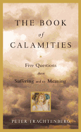 The Book of Calamities: Five Questions about Suffering and Its Meaning