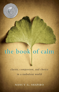 The Book of Calm: Clarity, Compassion, and Choice in a Turbulent World