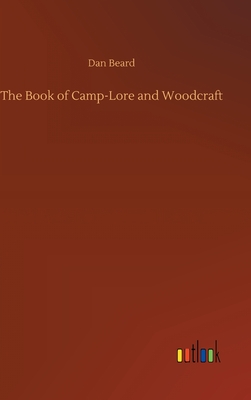 The Book of Camp-Lore and Woodcraft - Beard, Dan