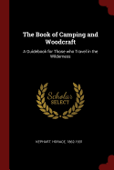 The Book of Camping and Woodcraft: A Guidebook for Those who Travel in the Wilderness