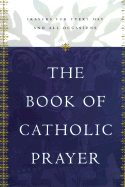 The Book of Catholic Prayer: Prayers for Every Day and All Occasions - Finnegan, Sean