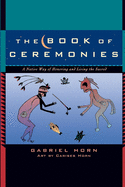 The Book of Ceremonies: A Native Way of Honoring and Living the Sacred