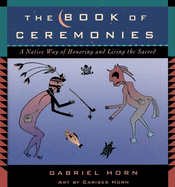 The Book of Ceremonies: A Native Way of Living and Honoring the Sacred