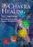 The Book of Chakra Healing - Simpson, Liz, and Hale, Teresa (Foreword by)