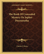 The Book of Concealed Mystery or Sepher Dtzenioutha