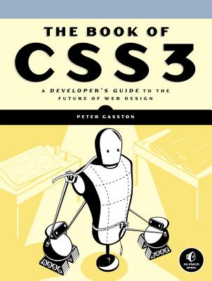 The Book of Css3: A Developer's Guide to the Future of Web Design - Gasston, Peter