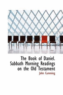 The Book of Daniel. Sabbath Morning Readings on the Old Testament