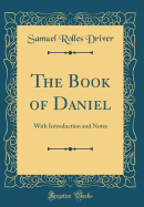 The Book of Daniel: With Introduction and Notes (Classic Reprint)