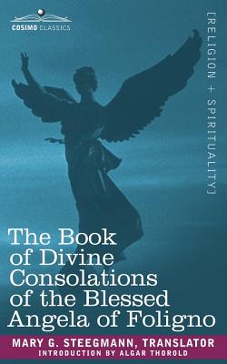 The Book of Divine Consolations of the Blessed Angela of Foligno - Steegmann, Mary G (Translated by)