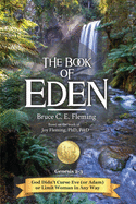 The Book of Eden, Genesis 2-3: God Didn't Curse Eve (or Adam) or Limit Woman in Any Way