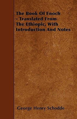 The Book Of Enoch - Translated From The Ethiopic, With Introduction And Notes - Schodde, George Henry
