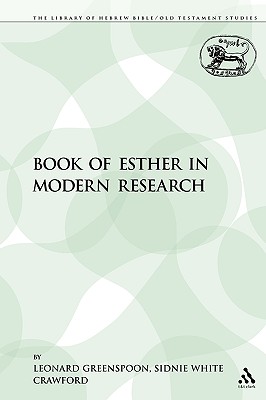 The Book of Esther in Modern Research - Greenspoon, Leonard, and Crawford, Sidnie White, and Mein, Andrew (Editor)